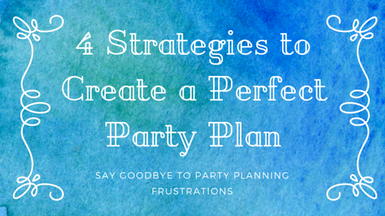 Party planning tips, party planning strategies, stress-free events