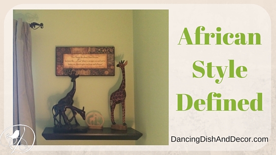 African Style Defined www.dancingdishanddecor.com