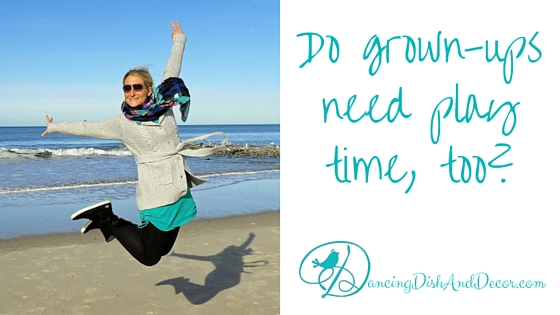 Grown-up Play Time DancingDishAndDecor.com