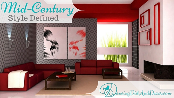 Mid-Century Style Defined; DancingDishAndDecor.com