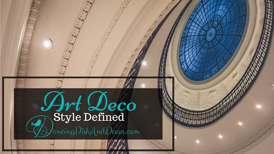 Art Deco Style Defined, DancingDishAndDecor{dot}com