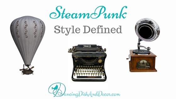 Steampunk Style Defined DancingDishAndDecor{dot}com